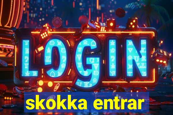 skokka entrar